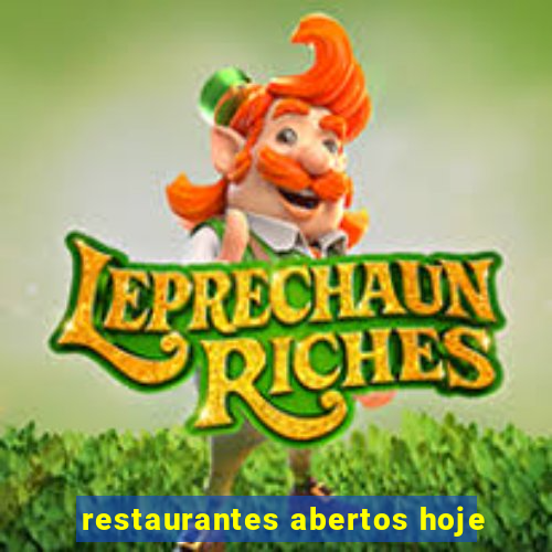 restaurantes abertos hoje